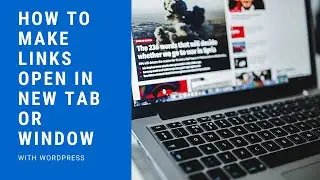 How To Make Links Open in New Tab or Window with WordPress | WordPress 2021