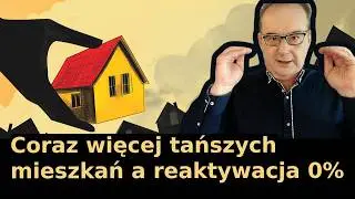 Jest więcej tańszych mieszkań, groźna reaktywacja kredytu 0%