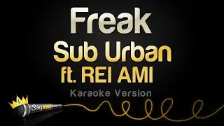 Sub Urban ft. REI AMI - Freak (Karaoke Version)