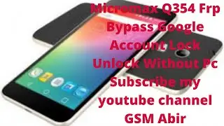 Micromax Q354 Frp Bypass Google Account Lock Bypass Android Version 6 0 Without Pc 1000%  Working Ba