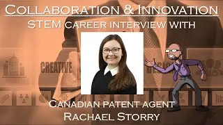 Collaboration & Innovation: STEM Career Interview with Canadian patent agent, Rachael Storry