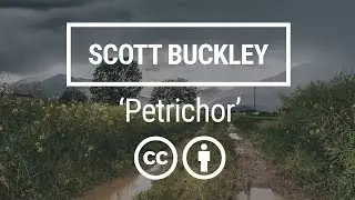 'Petrichor' [Uplifting Ambient CC-BY] - Scott Buckley