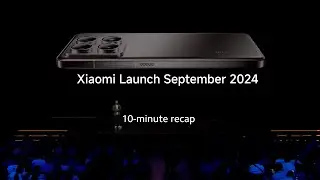 Recap | Xiaomi Launch September 2024