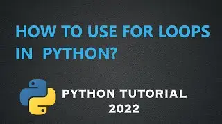 How to use for loops in Python? (Python tutorial 2022)