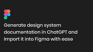 Generate design system documentation in ChatGPT and import it into Figma with ease
