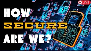 HOW SECURE ARE WE?