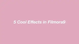 5 Cool Effects to Do On Filmora9 in 2020