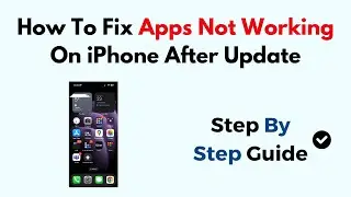 How To Fix Apps Not Working On iPhone After Update