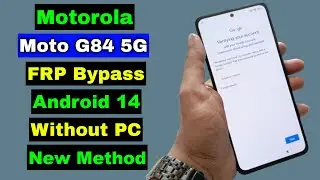 Motorola Moto G84 Android 14 FRP Bypass Without PC | Motorola Moto G84 5G Unlock Google Account Lock