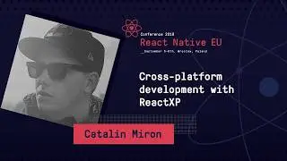 React Native EU 2019: Catalin Miron - Cross-Platform Development With ReactXP