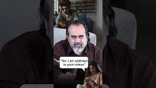 "Sir, I am addicted to your videos" || Acharya Prashant