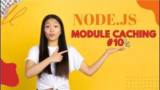 NODE.JS  TUTORIAL MODULE CACHE #10 