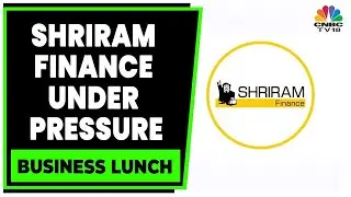 Decoding The Factors Behind Why Shriram Finance Is Correcting | Business Lunch | CNBC-TV18