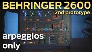 Behringer 2600 - Arpeggios Only / 2nd prototype