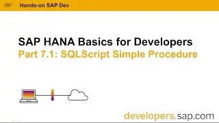 SAP HANA Basics For Developers: Part 7.1 SQLScript Simple Procedure