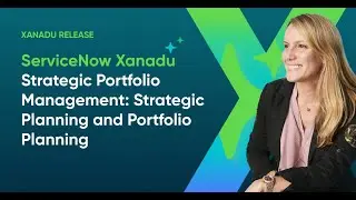 ServiceNow Xanadu - Strategic Portfolio Management: Strategic Planning and Portfolio Planning