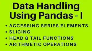 Python Pandas - Series | Selection | Indexing and Slicing | Head Tail Functions | Class XII IP