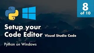 Install Python 3.8 on Windows 10 - 8 of 10 -  Setup your Code Editor