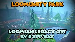 Loomunity Park - Loomian Legacy OST (By:Rxpp/Ray)