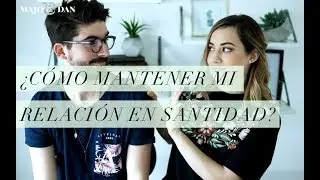 ¿Cómo mantener una relación en santidad? - Majo y Dan Vblog // Preguntas y Respuestas: Relaciones