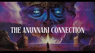 Title: The Anunnaki Connection - Episode 6 