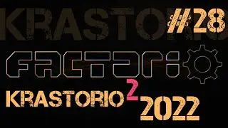 Factorio Krastorio 2022 ep.28 - К модулям!