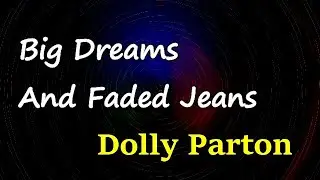 Dolly Parton - Big Dreams and Faded Jeans (Lyrics)