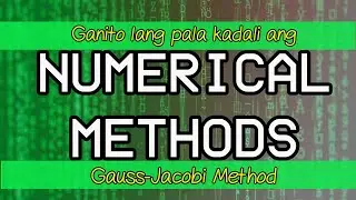 The Gauss-Jacobi Method - Numerical Methods/Advance Mathematics for ME Explained