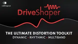 Cableguys present DriveShaper: The Ultimate Distortion Toolkit