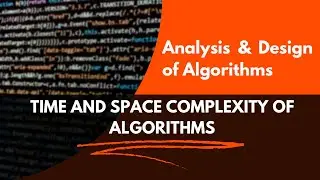 Analysing Time/Space Complexity of Algorithms