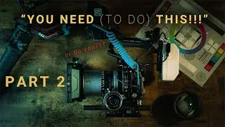 Filmmaking lies you’ve been told | and the solutions PART 2