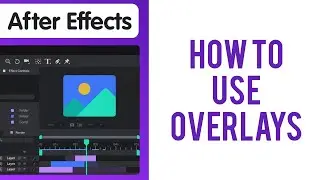 How to use Overlays in After Effects in 2023
