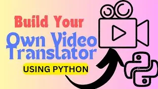 Create Your Own Video Translator with Python | Full Tutorial on Video Translation & Subtitles