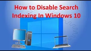 How to Disable Search Indexing In Windows 10