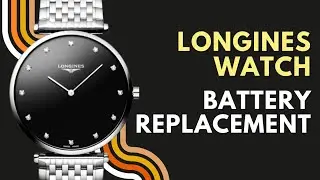 Longines Watch Battery Replacement