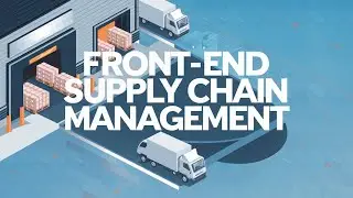 What is Front-end Supply Chain | Supply Chain Management |