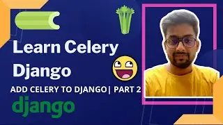 Add Celery to Django Application | Learn how to add celery in Django | Django Celery Tutorial