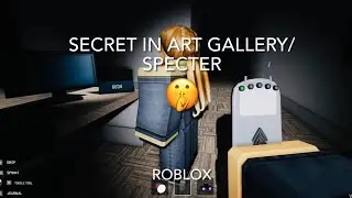 Секрет в Art Gallery🤫/ Specter Roblox
