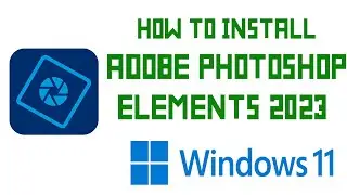 How to install Adobe Photoshop Element 2023 on Windows 11 | Adobe