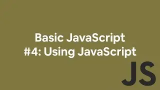 Basic JavaScript #4: How to use JavaScript?