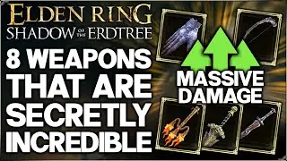 Shadow of the Erdtree - 8 New Weapons That Are Secretly INSANE Now - Best Build Guide - Elden Ring!