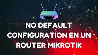 No Default Configuration en un router Mikrotik | Cómo restablecer router Mikrotik