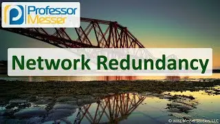 Network Redundancy - CompTIA Network+ N10-009 - 3.3