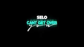 Selo - Can't Get Over You (Feat. SC of Mob Fam & Nikki Diaz)