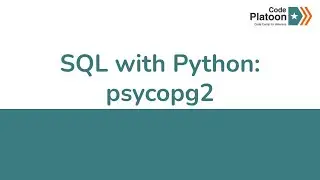 W9D4: SQL with Python: psycopg2