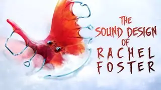 The Suicide of Rachel Foster: A Lesson in Sound Design