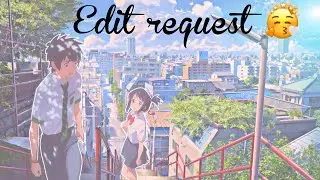 Edit Requests Are Now Open! ♡✨