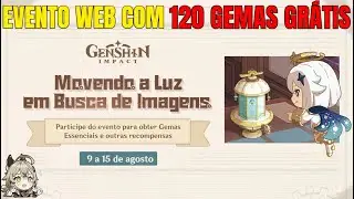 NOVO EVENTO WEB MOVENDO A LUZ EM BUSCA E IMAGENS COM 120 GEMAS GRÁTIS GENSHIN IMPACT