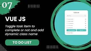 Vue JS #7 - Toggle task item to complete or not and add dynamic class name