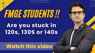 FMGE students!! Are you stuck in 120s, 130s or 140s__ Watch this video